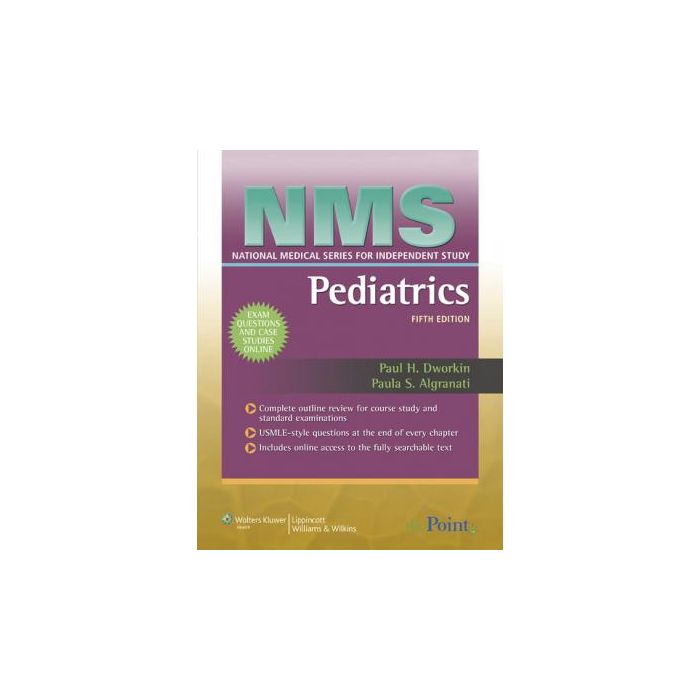 NMS Pediatrics, 5ed.  Dworkin Paul H.; Algranati Paula  LIPPINCOTT Williams and Wilkins  9780781770750