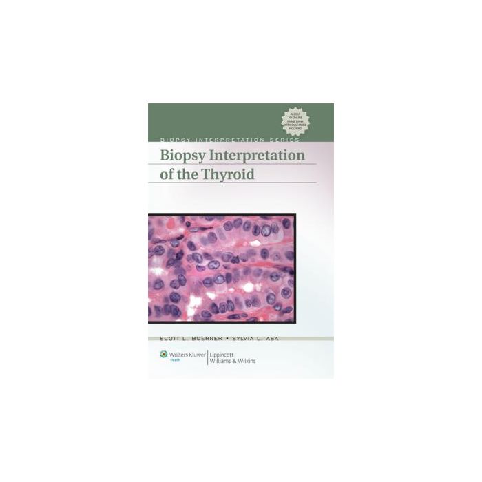 Biopsy Interpretation of the Thyroid Boerner Scott L.; Asa Sylvia L. LIPPINCOTT Williams and Wilkins 9780781772044 Biopsy Interpretation of the Thyroid Boerner Scott L.; Asa Sylvia L. LIPPINCOTT Williams and Wilkins 9780781772044