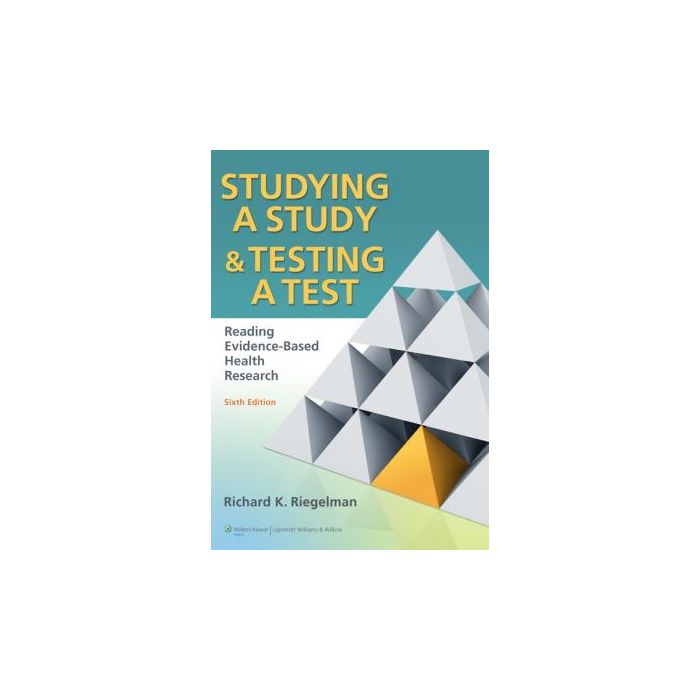 Studying A Study and Testing a Test, 6ed.  Riegelman Richard K.  LIPPINCOTT Williams and Wilkins  9780781774260