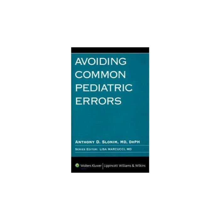 Avoiding Common Pediatric Errors  Slonim Anthony D.  LIPPINCOTT Williams and Wilkins  9780781774895