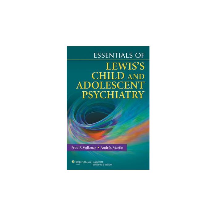 Essentials of Lewis's Child and Adolescent Psychiatry Volkmar Fred R.; Martin Andrés LIPPINCOTT Williams and Wilkins 9780781775021 Essentials of Lewis's Child and Adolescent Psychiatry Volkmar Fred R.; Martin Andrés LIPPINCOTT Williams and Wilkins 9780781775021