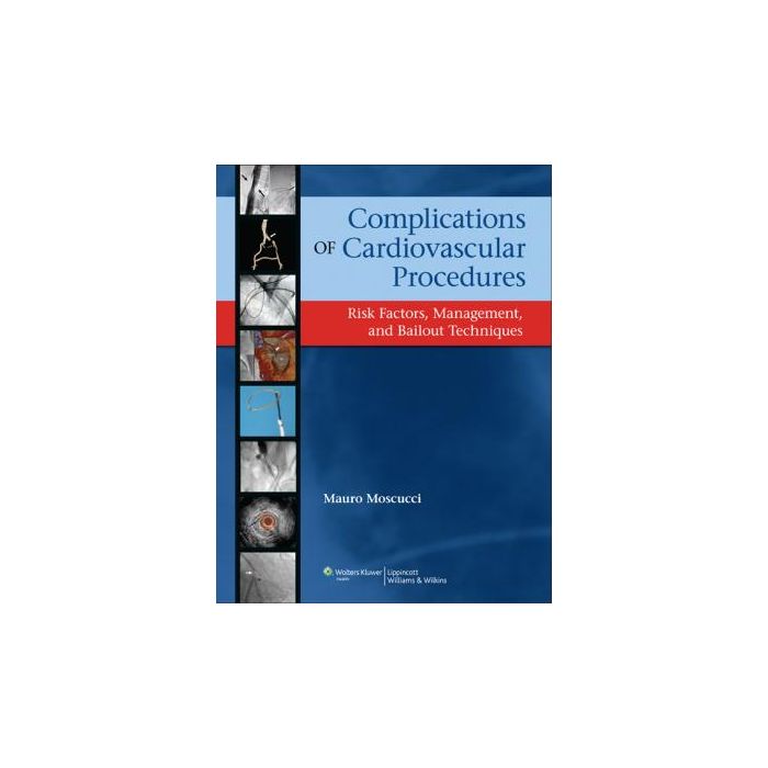 Complications of Cardiovascular Procedures  Moscucci Mauro  LIPPINCOTT Williams and Wilkins  9780781775885