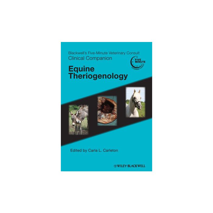 Blackwell's Five-Minute Veterinary Consult Clinical Companion: Equine Theriogenology Carleton Carla L. Wiley - Blackwell 9780781776707 Blackwell's Five-Minute Veterinary Consult Clinical Companion: Equine Theriogenology Carleton Carla L. Wiley - Blackwell 9780781776707