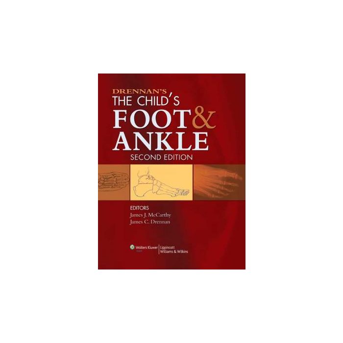 Drennan's The Child's Foot and Ankle, 2ed. McCarthy James J.; Drennan James C. LIPPINCOTT Williams and Wilkins 9780781778473 Drennan's The Child's Foot and Ankle, 2ed. McCarthy James J.; Drennan James C. LIPPINCOTT Williams and Wilkins 9780781778473
