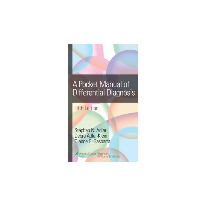 A Pocket Manual of Differential Diagnosis, 5ed.  Adler Stephen N.; Adler-Klein Debra; Gasbarra Dianne B.  LIPPINCOTT Williams and Wilkins  9780781778718