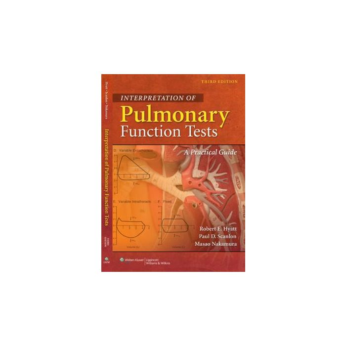 Interpretation of Pulmonary Function Tests, 3ed.  Hyatt Robert E.; Scanlon Paul D.; Nakamura Masao  LIPPINCOTT Williams and Wilkins  9780781778824
