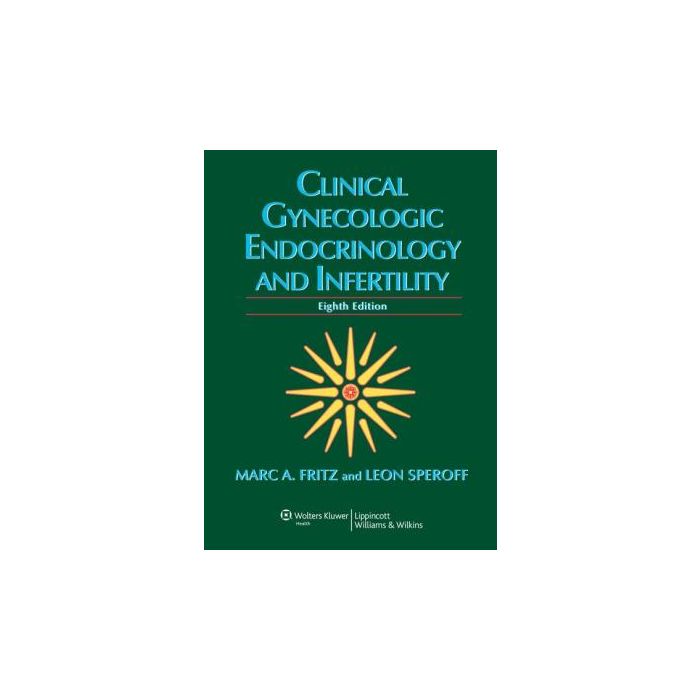 Clinical Gynecologic Endocrinology and Infertility, 8ed.  Fritz Marc A.; Speroff Leon  LIPPINCOTT Williams and Wilkins  9780781779685