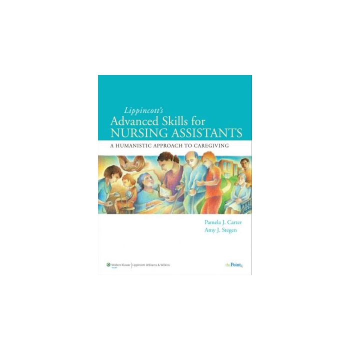 Lippincott Advanced Skills for Nursing Assistants  Carter Pamela J.; Stegen Amy  LIPPINCOTT Williams and Wilkins  9780781780674 Lippincott Advanced Skills for Nursing Assistants  Carter Pamela J.; Stegen Amy  LIPPINCOTT Williams and Wilkins  9780781780674