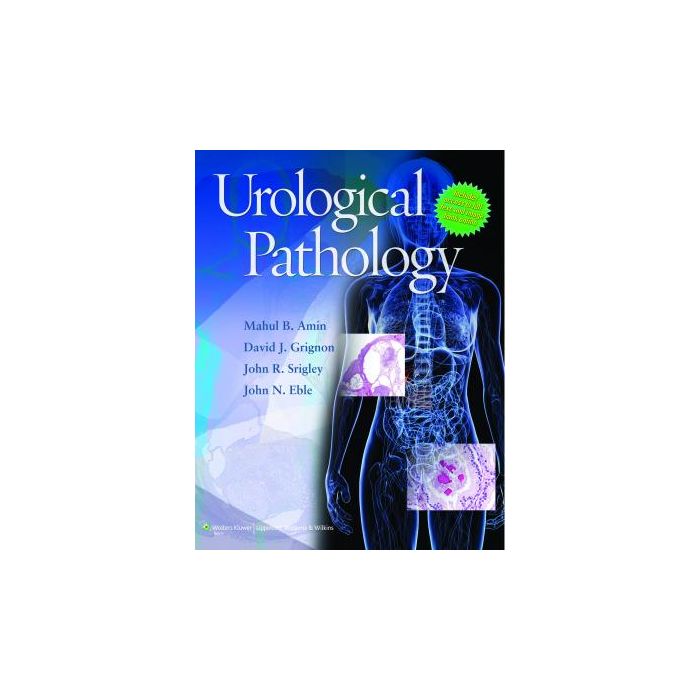 Urological Pathology  Amin Mahul B.; Eble John; Grignon David; Srigley John  LIPPINCOTT Williams and Wilkins  9780781782814