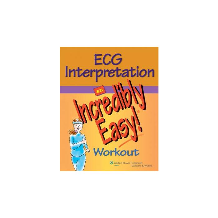 ECG Interpretation: An Incredibly Easy! Workout  AA.VV.  LIPPINCOTT Williams and Wilkins  9780781783088