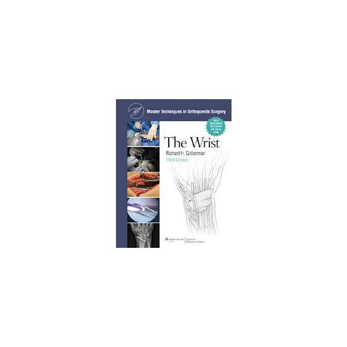 Master Techniques in Orthopaedic Surgery: The Wrist, 3ed.  Gelberman Richard H.  LIPPINCOTT Williams and Wilkins  9780781783392