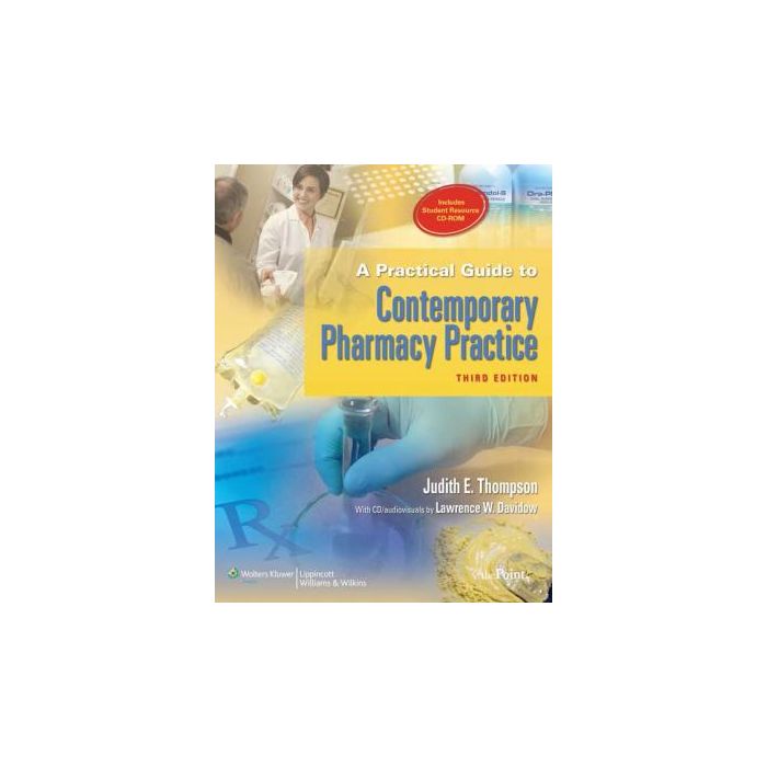 A Practical Guide to Contemporary Pharmacy Practice, 3ed. Thompson Judith E. LIPPINCOTT Williams and Wilkins 9780781783965 A Practical Guide to Contemporary Pharmacy Practice, 3ed. Thompson Judith E. LIPPINCOTT Williams and Wilkins 9780781783965