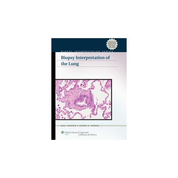Biopsy Interpretation of the Lung  Suster Saul; Moran Cesar A.  LIPPINCOTT Williams and Wilkins  9780781784672