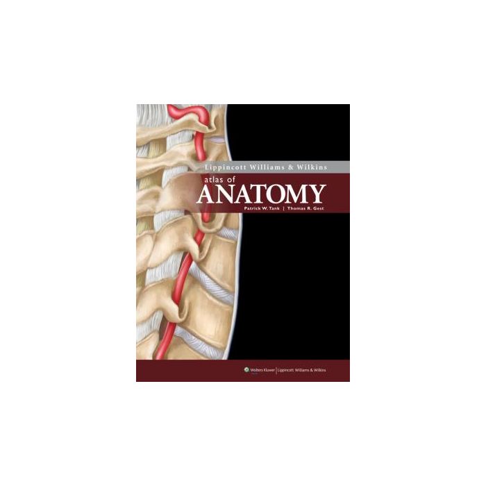 Lippincott Williams & Wilkins Atlas of Anatomy  Tank Patrick W.; Gest Thomas R.  LIPPINCOTT Williams and Wilkins  9780781785051