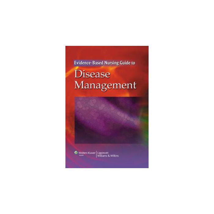 The Evidence-Based Nursing Guide to Disease Management  AA.VV.  LIPPINCOTT Williams and Wilkins  9780781788267 The Evidence-Based Nursing Guide to Disease Management  AA.VV.  LIPPINCOTT Williams and Wilkins  9780781788267