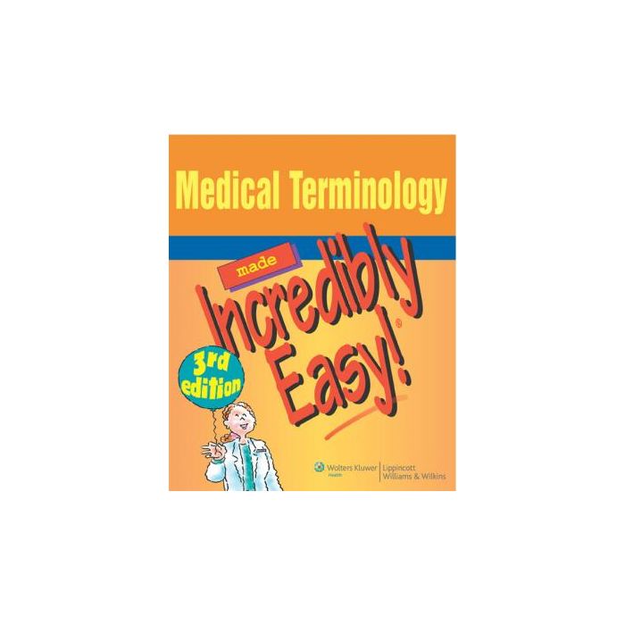 Medical Terminology Made Incredibly Easy!, 3ed.  AA.VV.  LIPPINCOTT Williams and Wilkins  9780781788458 Medical Terminology Made Incredibly Easy!, 3ed.  AA.VV.  LIPPINCOTT Williams and Wilkins  9780781788458