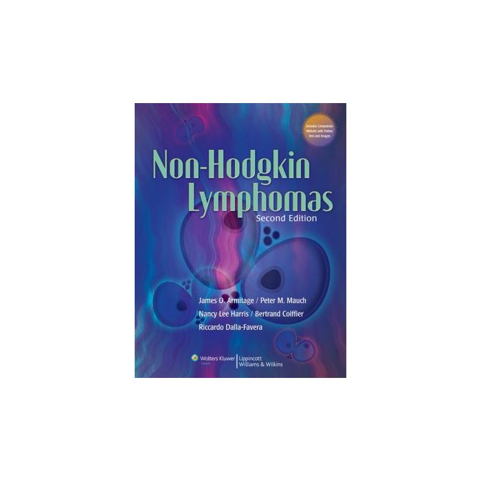 Non-Hodgkin Lymphomas, 2ed.  Armitage James O.; Mauch Peter M.; Harris Nancy Lee; Coiffier Bertrand; Dalla-Favera Riccardo  LIPPINCOTT Williams and Wilkins  9780781791168