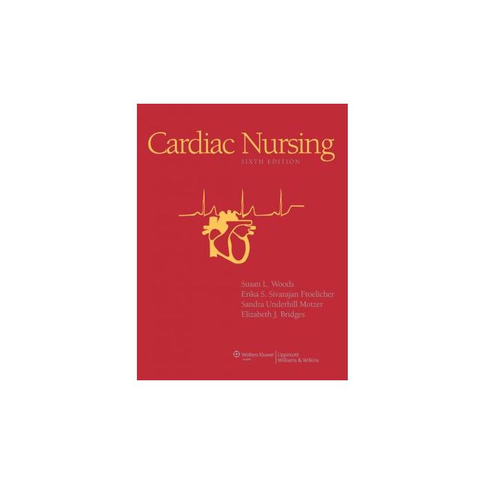Cardiac Nursing, 6ed.  Woods Susan L.; Froelicher Erika S. Sivarajan; Bridges Elizabeth J.  LIPPINCOTT Williams and Wilkins  9780781792806 Cardiac Nursing, 6ed.  Woods Susan L.; Froelicher Erika S. Sivarajan; Bridges Elizabeth J.  LIPPINCOTT Williams and Wilkins  9780781792806