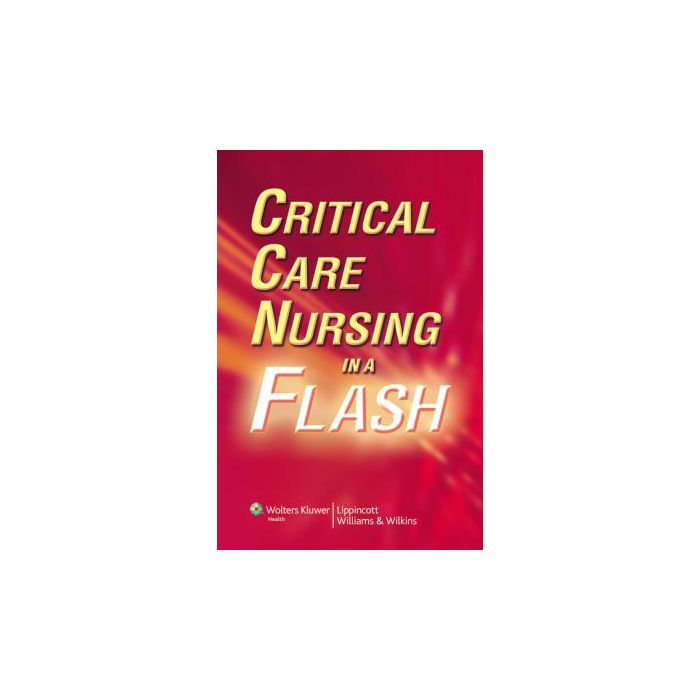 Critical Care Nursing in a Flash  AA.VV.  LIPPINCOTT Williams and Wilkins  9780781792844 Critical Care Nursing in a Flash  AA.VV.  LIPPINCOTT Williams and Wilkins  9780781792844