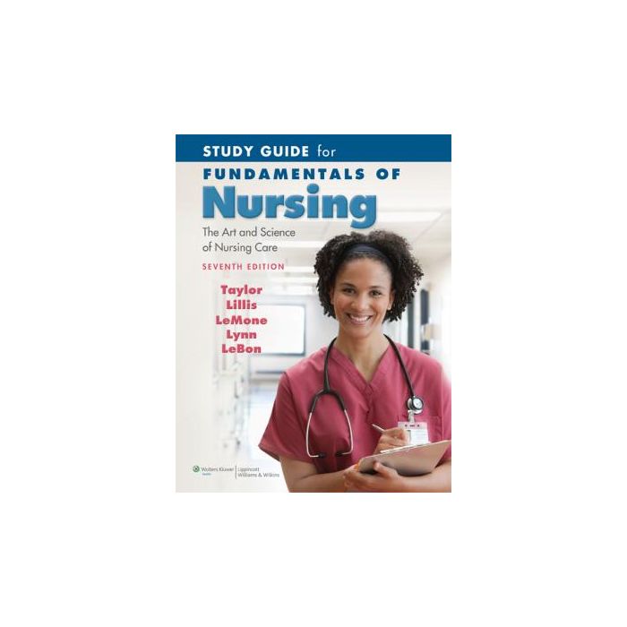 Study Guide for Fundamentals of Nursing, 7ed. Taylor Carol R.; Lillis Carol; LeMone Priscilla; Lynn Pamela; LeBon Marilee LIPPINCOTT Williams and Wilkins 9780781793865 Study Guide for Fundamentals of Nursing, 7ed. Taylor Carol R.; Lillis Carol; LeMone Priscilla; Lynn Pamela; LeBon Marilee LIPPINCOTT Williams and Wilkins 9780781793865