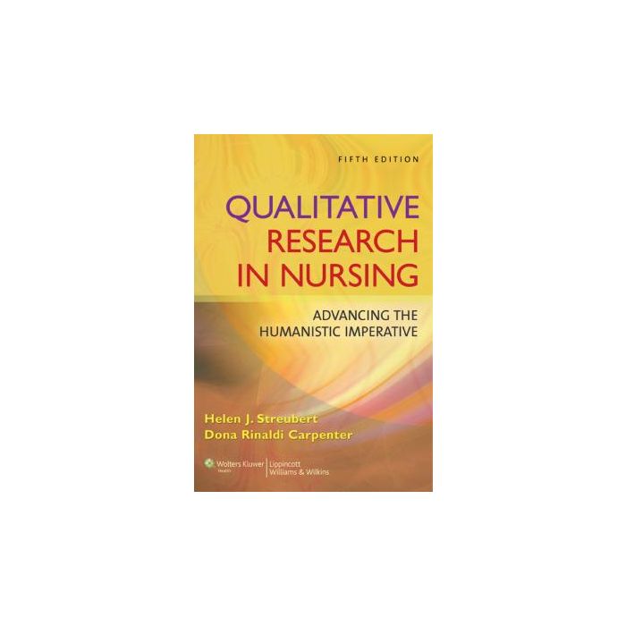 Qualitative Research in Nursing, 5ed.  Streubert Helen J.; Carpenter Dona Rinaldi  LIPPINCOTT Williams and Wilkins  9780781796002