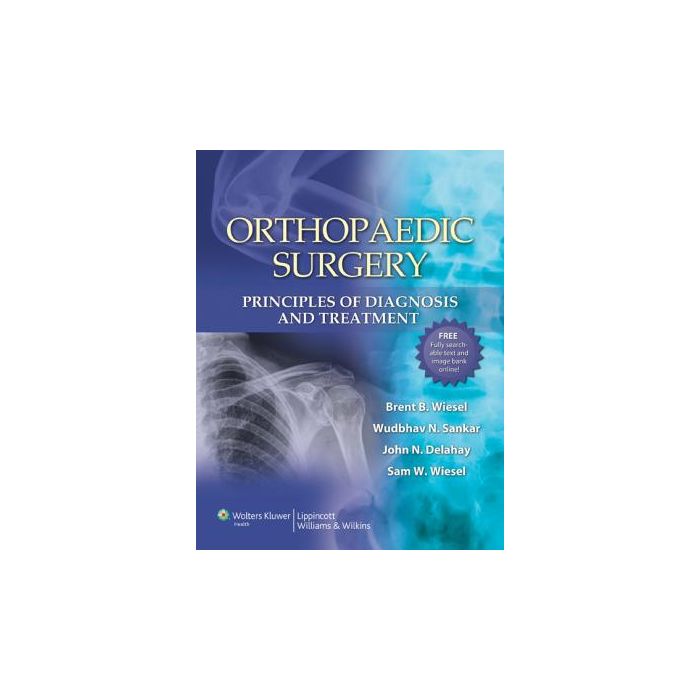 Orthopaedic Surgery: Principles of Diagnosis and Treatment Wiesel Sam W.; Delahay John N.; Sankar Wudbhav N.; Wiesel Brent B. LIPPINCOTT Williams and Wilkins 9780781797511 Orthopaedic Surgery: Principles of Diagnosis and Treatment Wiesel Sam W.; Delahay John N.; Sankar Wudbhav N.; Wiesel Brent B. LIPPINCOTT Williams and Wilkins 9780781797511
