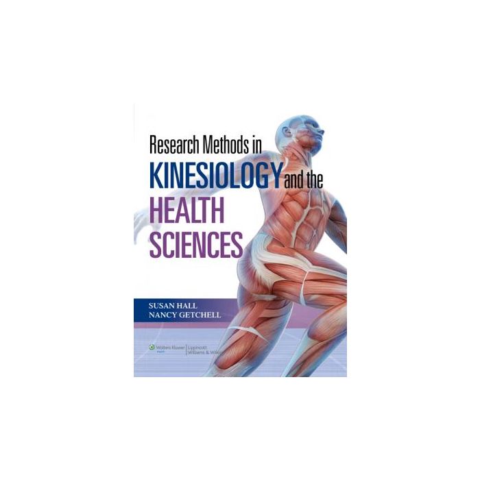 Research Methods in Kinesiology and the Health Sciences Hall Susan; Getchell Nancy LIPPINCOTT Williams and Wilkins 9780781797740 Research Methods in Kinesiology and the Health Sciences Hall Susan; Getchell Nancy LIPPINCOTT Williams and Wilkins 9780781797740