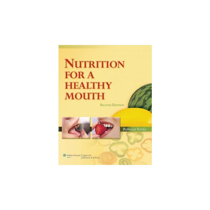 Nutrition for a Healthy Mouth, 2ed. Sroda Rebecca LIPPINCOTT Williams and Wilkins 9780781798259 Nutrition for a Healthy Mouth, 2ed. Sroda Rebecca LIPPINCOTT Williams and Wilkins 9780781798259