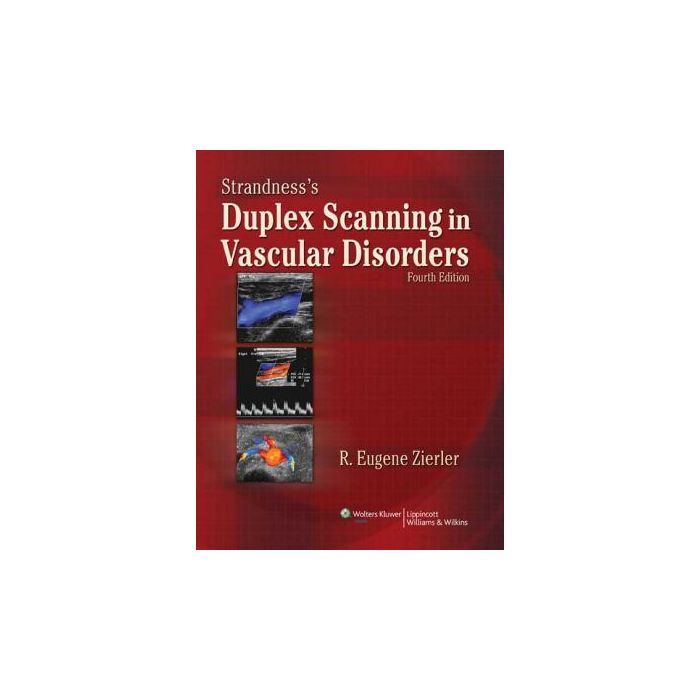 Strandness's Duplex Scanning in Vascular Disorders, 4ed.  Zierler R. Eugene  LIPPINCOTT Williams and Wilkins  9780781798389 Strandness's Duplex Scanning in Vascular Disorders, 4ed.  Zierler R. Eugene  LIPPINCOTT Williams and Wilkins  9780781798389