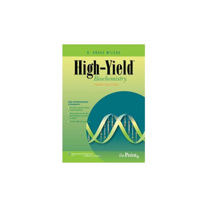 High-Yield™ Biochemistry, 3ed.  Wilcox R. Bruce  LIPPINCOTT Williams and Wilkins  9780781799249 High-Yield™ Biochemistry, 3ed.  Wilcox R. Bruce  LIPPINCOTT Williams and Wilkins  9780781799249