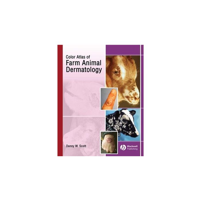 Color Atlas of Farm Animal Dermatology  Scott Danny W.  Wiley - Blackwell  9780813805160 Color Atlas of Farm Animal Dermatology  Scott Danny W.  Wiley - Blackwell  9780813805160