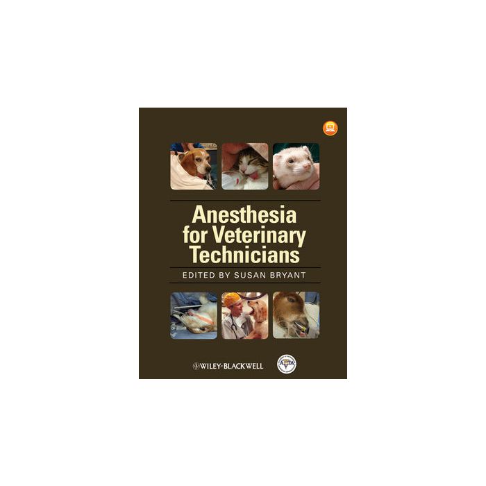 Anesthesia for Veterinary Technicians  Bryant Susan  Wiley - Blackwell  9780813805863 Anesthesia for Veterinary Technicians  Bryant Susan  Wiley - Blackwell  9780813805863