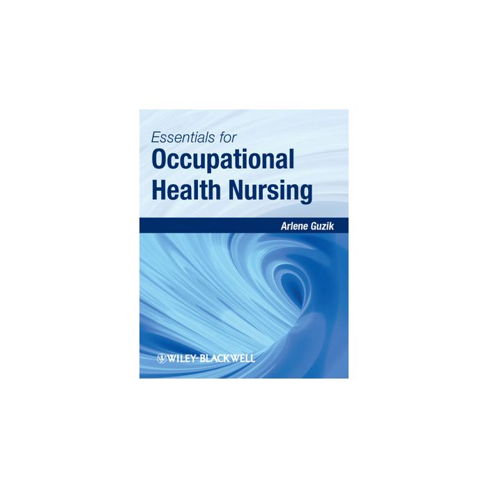 Essentials for Occupational Health Nursing Guzik Arlene Wiley - Blackwell 9780813806891 Essentials for Occupational Health Nursing Guzik Arlene Wiley - Blackwell 9780813806891