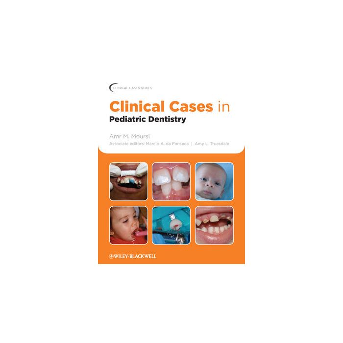 Clinical Cases in Pediatric Dentistry Moursi Amr M.; de Fonseca Marcio A.; Truesdale Amy L. Wiley - Blackwell 9780813807614 Clinical Cases in Pediatric Dentistry Moursi Amr M.; de Fonseca Marcio A.; Truesdale Amy L. Wiley - Blackwell 9780813807614