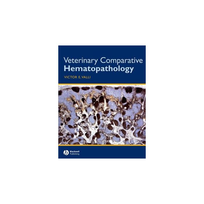 Veterinary Comparative Hematopathology  Valli Victor E.  Wiley - Blackwell  9780813809243 Veterinary Comparative Hematopathology  Valli Victor E.  Wiley - Blackwell  9780813809243