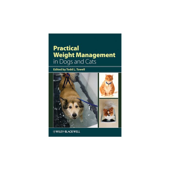 Practical Weight Management in Dogs and Cats  Towell Todd L.  Wiley - Blackwell  9780813809564