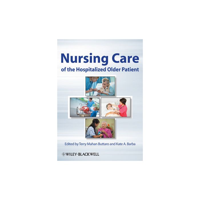 Nursing Care of the Hospitalized Older Patient  Buttaro Terry Mahan; Barba Kate A.  Wiley - Blackwell  9780813810461 Nursing Care of the Hospitalized Older Patient  Buttaro Terry Mahan; Barba Kate A.  Wiley - Blackwell  9780813810461