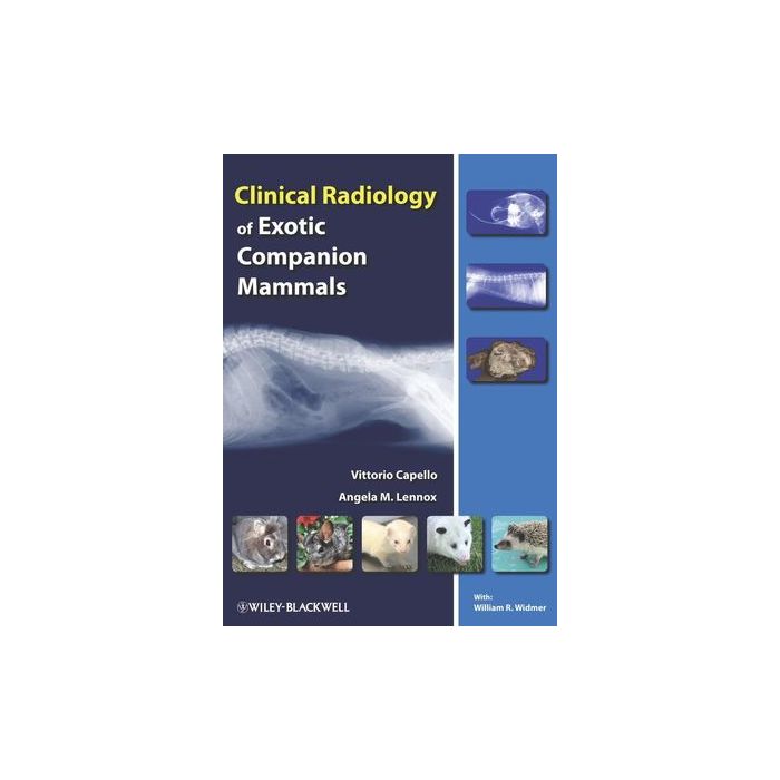 Clinical Radiology of Exotic Companion Mammals  Capello Vittorio; Lennox Angela M.; Widmer William  Wiley - Blackwell  9780813810492 Clinical Radiology of Exotic Companion Mammals  Capello Vittorio; Lennox Angela M.; Widmer William  Wiley - Blackwell  9780813810492