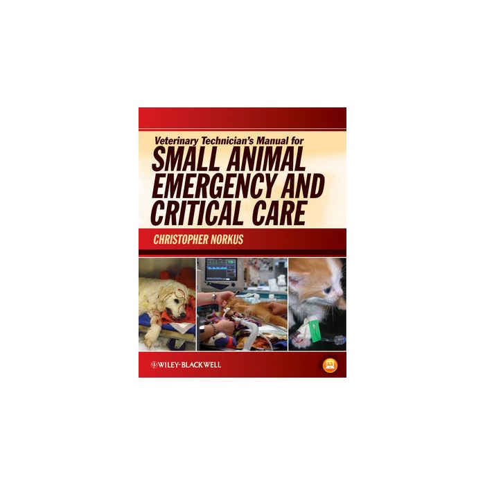 Veterinary Technician's Manual for Small Animal Emergency and Critical Care  Norkus Christopher  Wiley - Blackwell  9780813810577