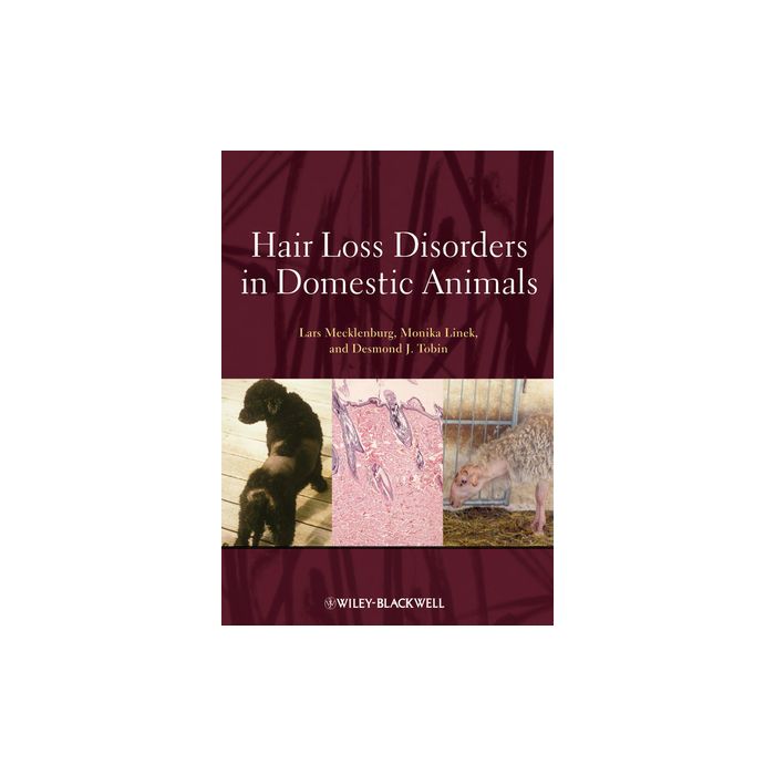 Hair Loss Disorders in Domestic Animals Mecklenburg Lars; Linek Monika; Tobin Desmond J. Wiley - Blackwell 9780813810829 Hair Loss Disorders in Domestic Animals Mecklenburg Lars; Linek Monika; Tobin Desmond J. Wiley - Blackwell 9780813810829
