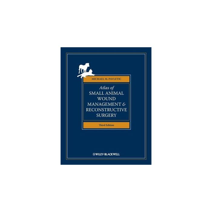 Atlas of Small Animal Wound Management and Reconstructive Surgery, 3ed.  Pavletic Michael M.  Wiley - Blackwell  9780813811246 Atlas of Small Animal Wound Management and Reconstructive Surgery, 3ed.  Pavletic Michael M.  Wiley - Blackwell  9780813811246