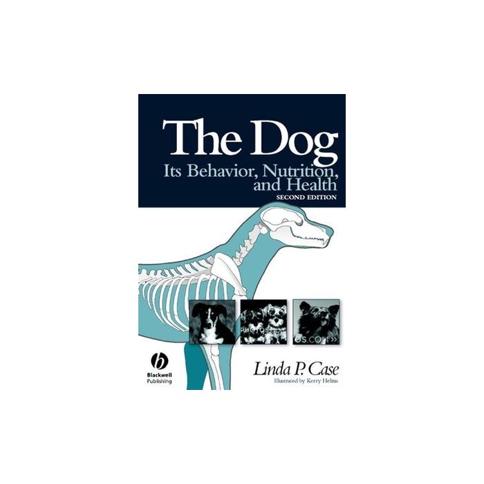 The Dog: Its Behavior, Nutrition, and Health, 2ed. Case Linda P. Wiley - Blackwell 9780813812540 The Dog: Its Behavior, Nutrition, and Health, 2ed. Case Linda P. Wiley - Blackwell 9780813812540
