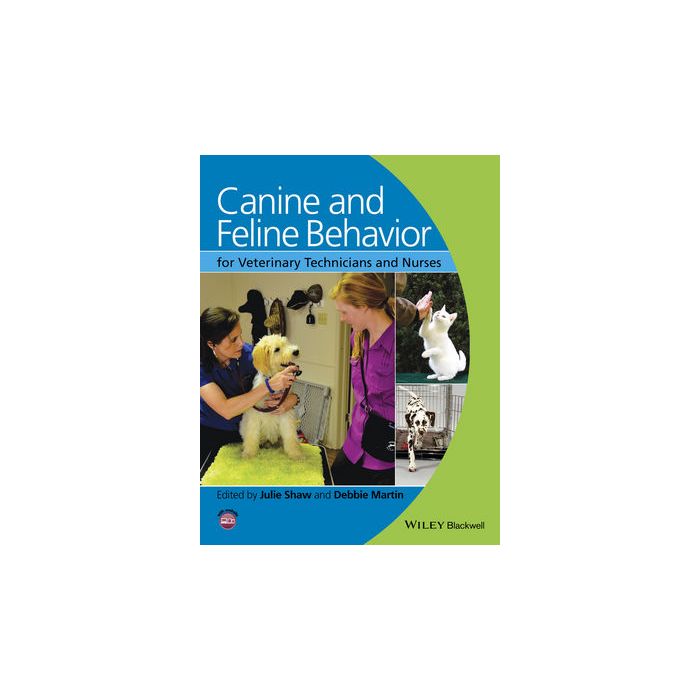 Canine and Feline Behavior for Veterinary Technicians and Nurses Shaw Julie; Martin Debbie Wiley - Blackwell 9780813813189 Canine and Feline Behavior for Veterinary Technicians and Nurses Shaw Julie; Martin Debbie Wiley - Blackwell 9780813813189