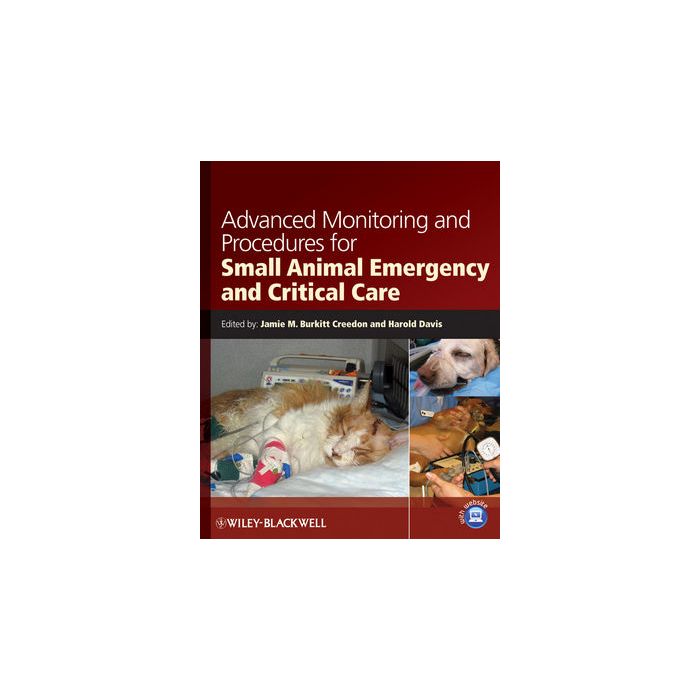 Advanced Monitoring and Procedures for Small Animal Emergency and Critical Care  Burkitt Creedon Jamie M.; Davis Harold  Wiley - Blackwell  9780813813370