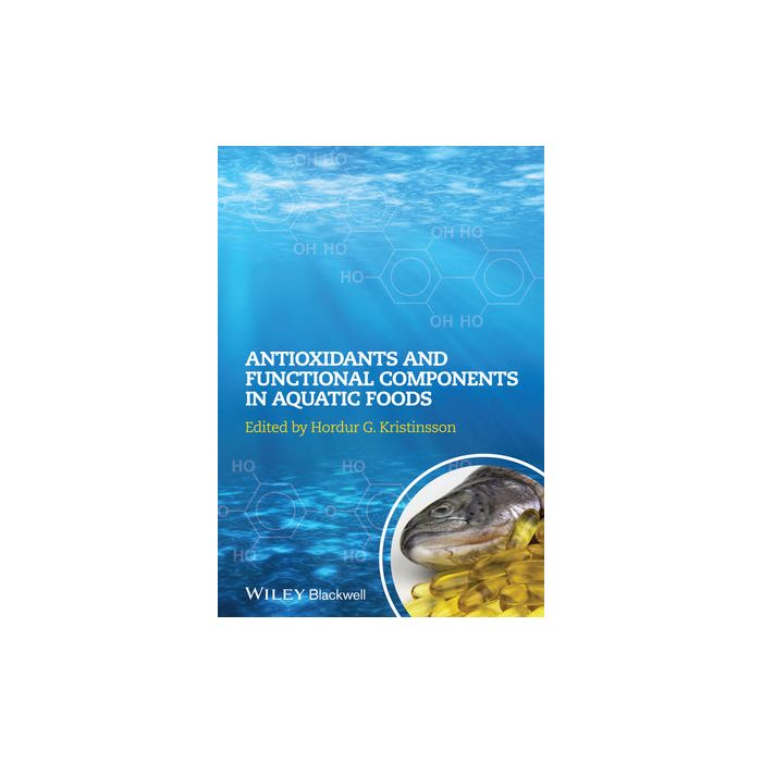 Antioxidants and Functional Components in Aquatic Foods Kristinsson Hordur G. Wiley - Blackwell 9780813813677 Antioxidants and Functional Components in Aquatic Foods Kristinsson Hordur G. Wiley - Blackwell 9780813813677