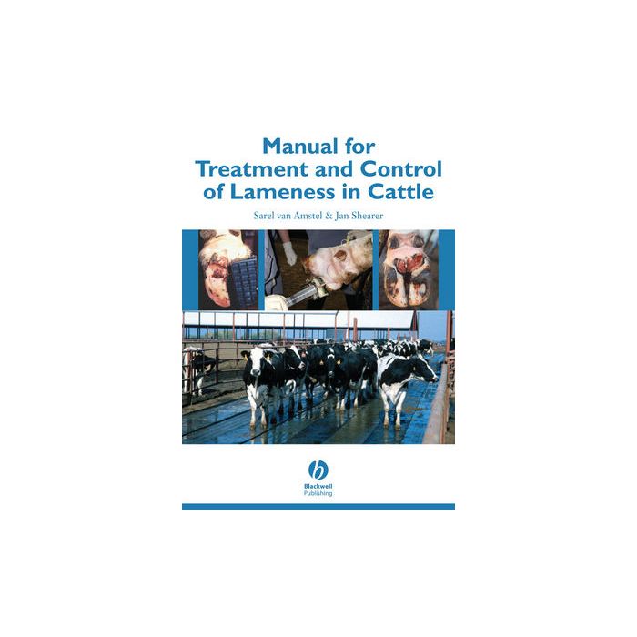 Manual for Treatment and Control of Lameness in Cattle  van Amstel Sarel; Shearer Jan  Wiley - Blackwell  9780813814186