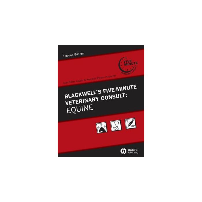 Blackwell's Five-Minute Veterinary Consult: Equine, 2ed. Lavoie Jean-Pierre; Hinchcliff Kenneth Wiley - Blackwell 9780813814872 Blackwell's Five-Minute Veterinary Consult: Equine, 2ed. Lavoie Jean-Pierre; Hinchcliff Kenneth Wiley - Blackwell 9780813814872