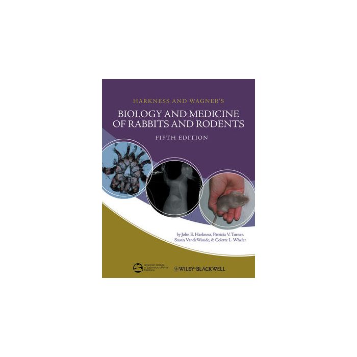Harkness and Wagner's Biology and Medicine of Rabbits and Rodents, 5ed.  Harkness John E.; Turner Patricia V.; VandeWoude Susan; Wheler Colette L.  Wiley - Blackwell  9780813815312 Harkness and Wagner's Biology and Medicine of Rabbits and Rodents, 5ed.  Harkness John E.; Turner Patricia V.; VandeWoude Susan; Wheler Colette L.  Wiley - Blackwell  9780813815312