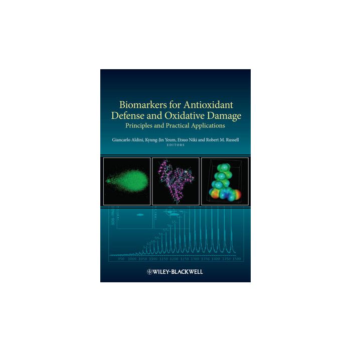 Biomarkers for Antioxidant Defense and Oxidative Damage  Aldini Giancarlo; Yeum Kyung-Jin; Niki Etsuo; Russell Robert M.  Wiley - Blackwell  9780813815350