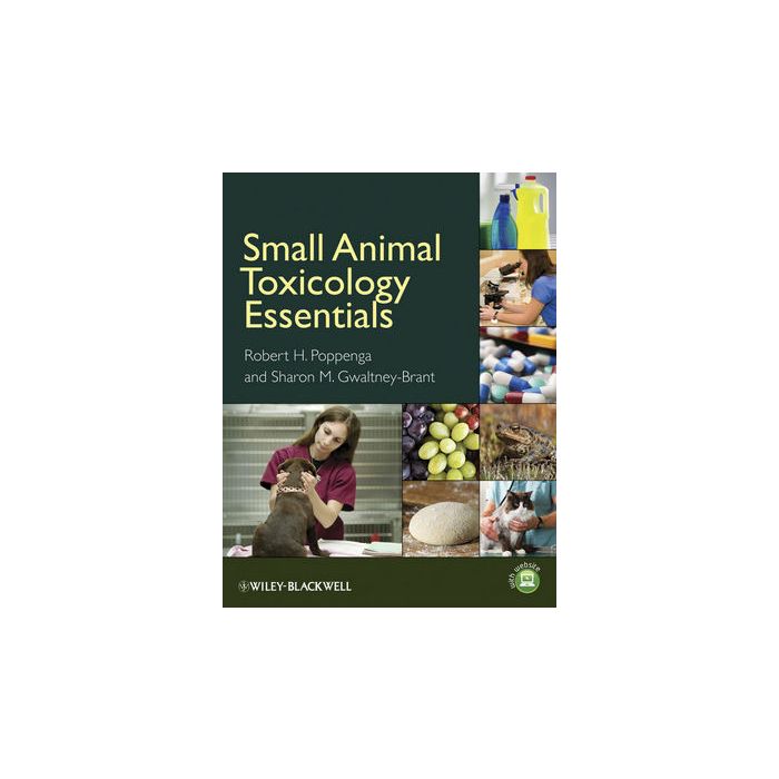 Small Animal Toxicology Essentials Poppenga Robert H.; Gwaltney-Brant Sharon M. Wiley - Blackwell 9780813815381 Small Animal Toxicology Essentials Poppenga Robert H.; Gwaltney-Brant Sharon M. Wiley - Blackwell 9780813815381
